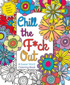 Chill The F*Ck Out Coloring Book