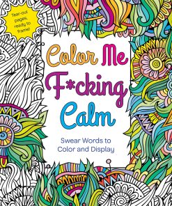 Color Me F*Cking Calm Coloring Book