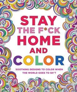 Stay The F*Ck Home And Color Coloring Book
