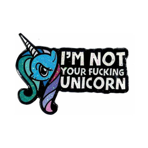 Geeky & Kinky I'M Not Your Fucking Unicorn Enamel Pin