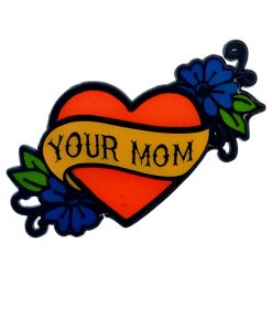 Geeky & Kinky Your Mom Enamel Pin